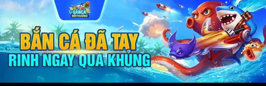 bắn cá đổi thưởng trang com
