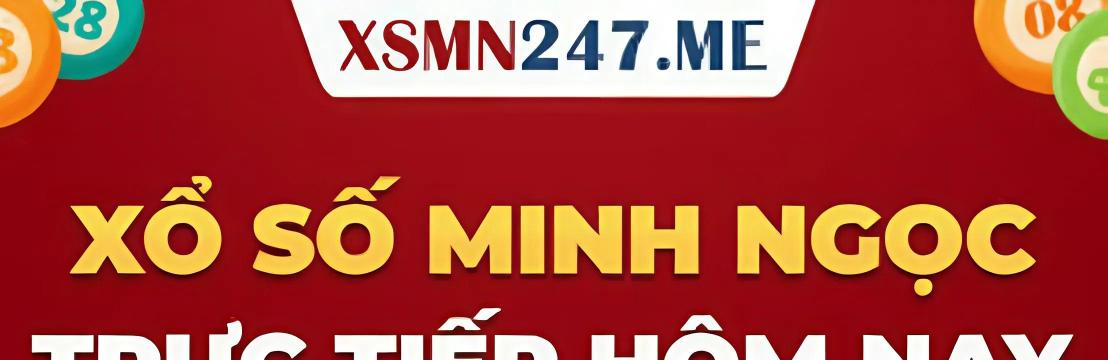 Xổ Số Miền Bắc KQXSMB XSMB Minh Ngọc XSMN247 me
