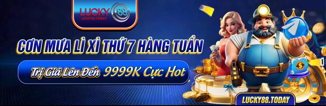Lucky88  Truy Cập Lucky8.COM Nhận Thưởng 188K Ngay Lập Tức