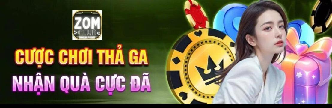 ZomClub – Game Bài Đổi Thưởng Zomclub Trùm Nổ Hũ Tài Xỉu 2025