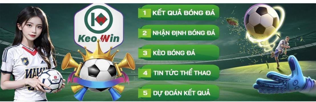 KeoWin TM Nhan dinh giai ma tin tuc bong da
