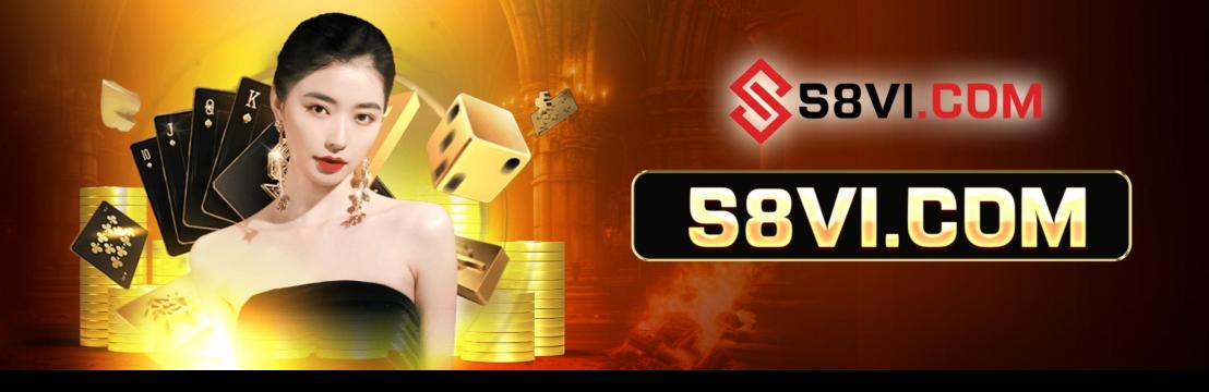 S8 Casino  Trang Chủ Nhà Cái S8 - S8vi.com