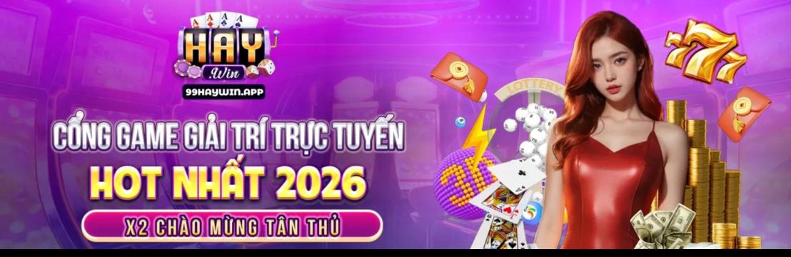 Haywin Thi&ecirc;n Đường Game Đổi Thưởng Hấp Dẫn 2026