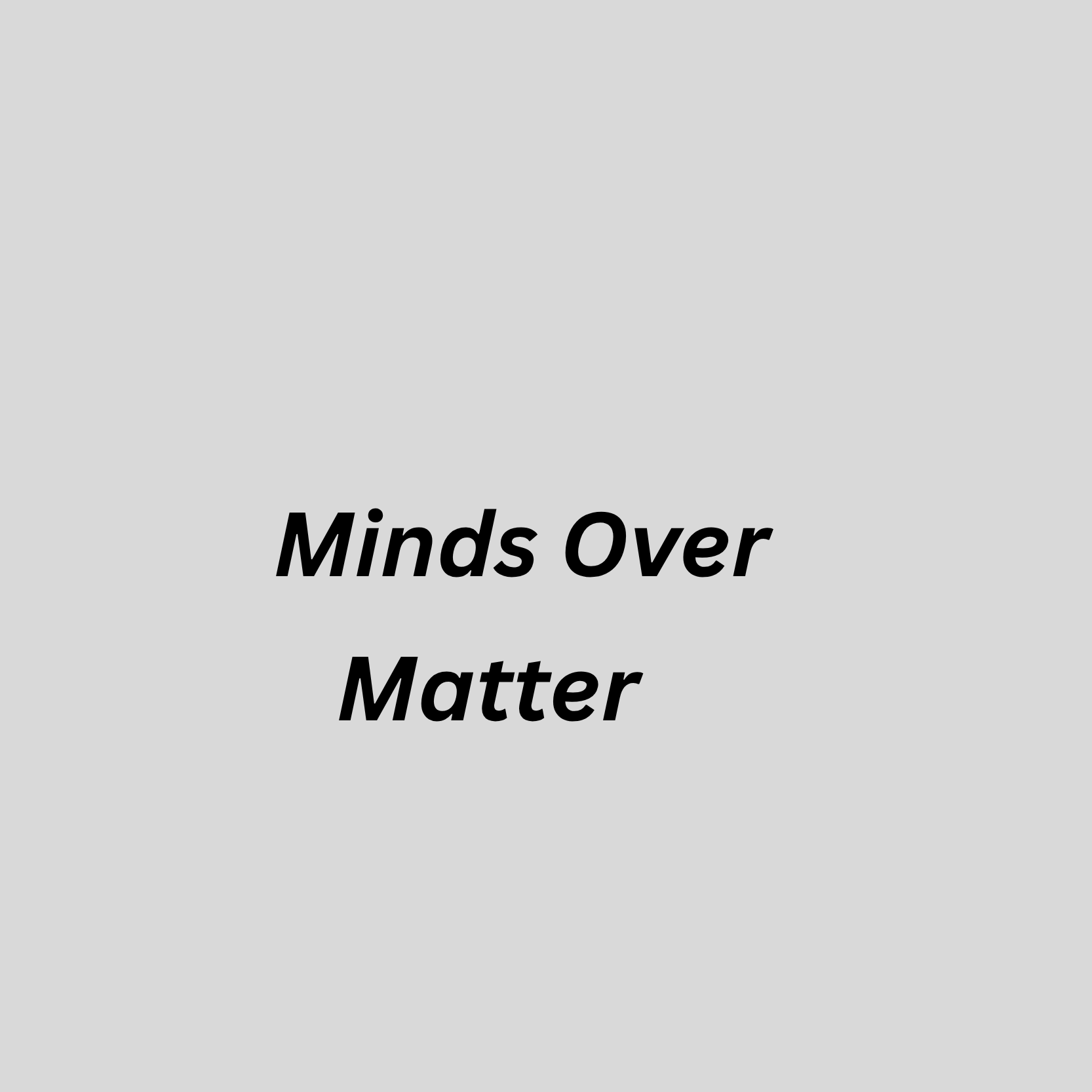 Minds Over Matter
