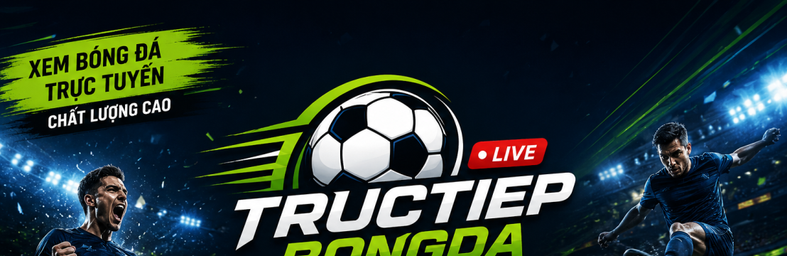 Trực tiếp b&oacute;ng đ&aacute; TRUCTIEPBONGDA